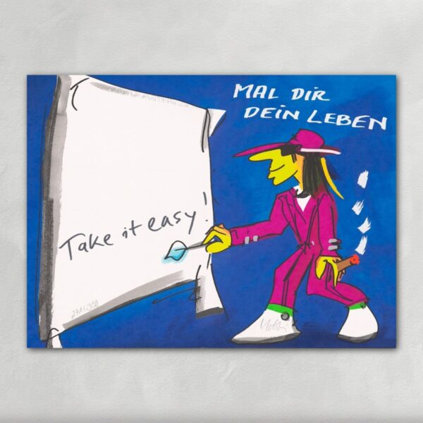 Mal dir dein Leben handbetitelt "Take it easy" Siebdruck - Udo Lindenberg